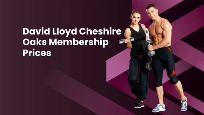 David Lloyd Cheshire Oaks Membership Prices